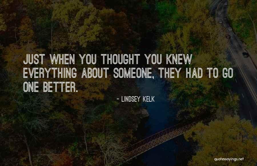 Just You Thought You Knew Someone Quotes By Lindsey Kelk Just You Thought You Knew Someone Quotes By Lindsey Kelk