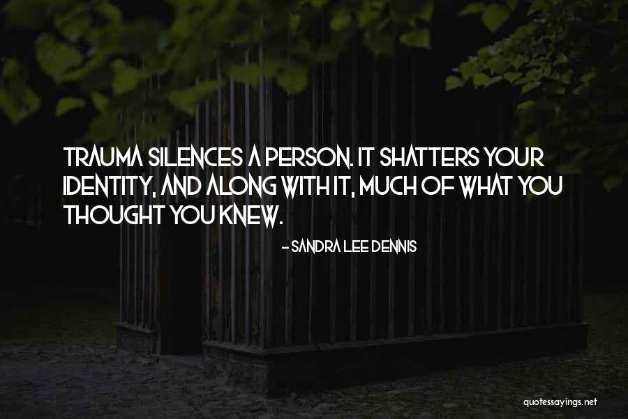 Just You Thought You Knew Someone Quotes By Sandra Lee Dennis Just You Thought You Knew Someone Quotes By Sandra Lee Dennis