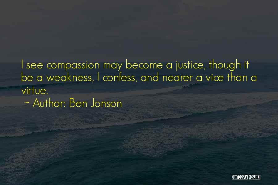 Justice And Compassion Quotes By Ben Jonson