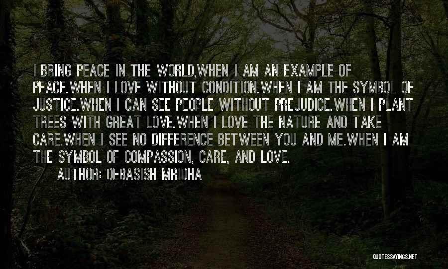 Justice And Compassion Quotes By Debasish Mridha