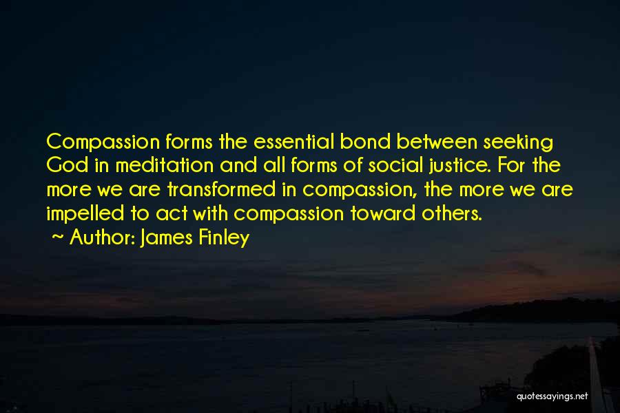 Justice And Compassion Quotes By James Finley