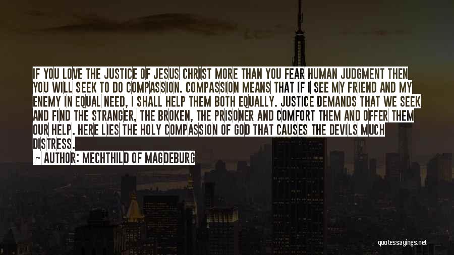 Justice And Compassion Quotes By Mechthild Of Magdeburg