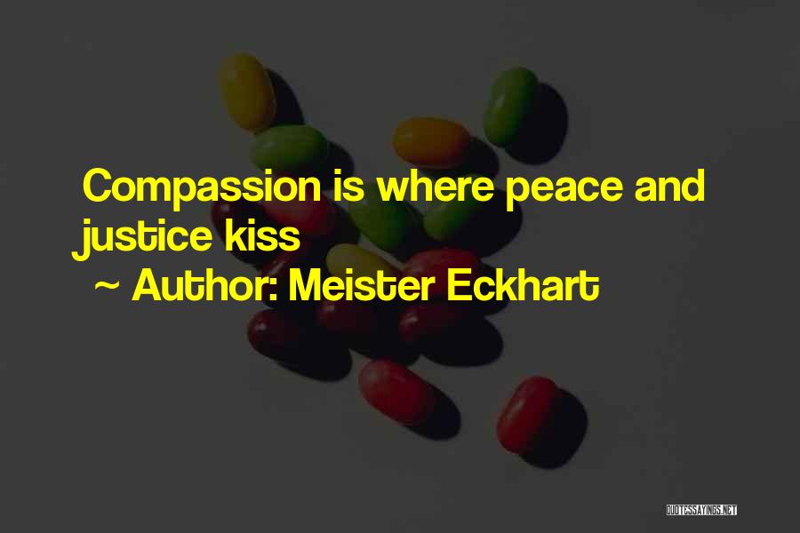 Justice And Compassion Quotes By Meister Eckhart