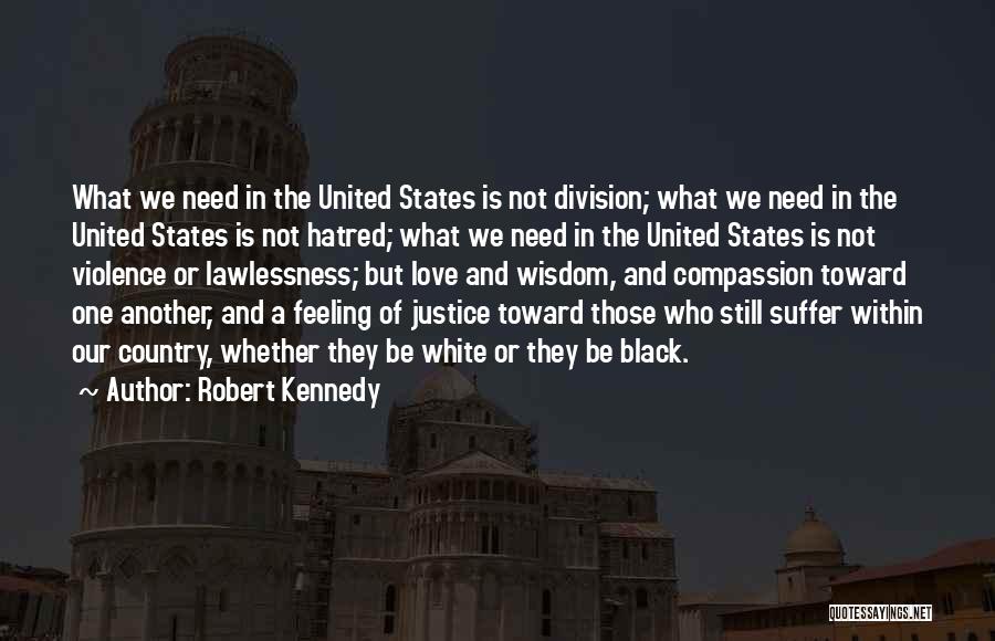 Justice And Compassion Quotes By Robert Kennedy