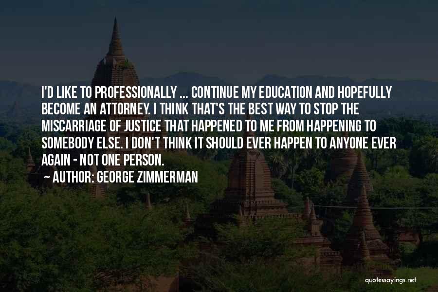 Justice And Education Quotes By George Zimmerman