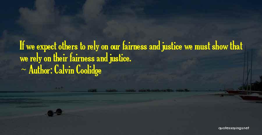 Justice And Fairness Quotes By Calvin Coolidge