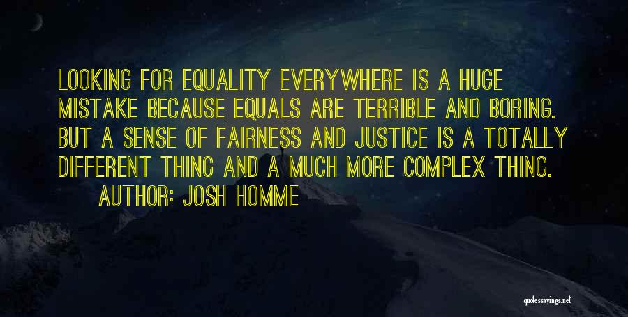 Justice And Fairness Quotes By Josh Homme