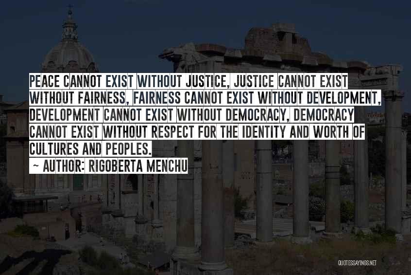 Justice And Fairness Quotes By Rigoberta Menchu