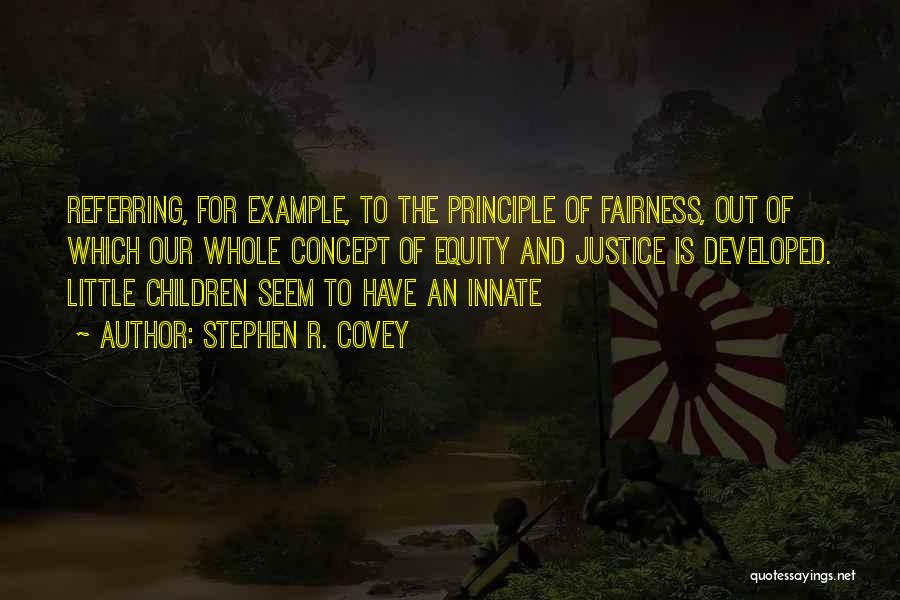 Justice And Fairness Quotes By Stephen R. Covey