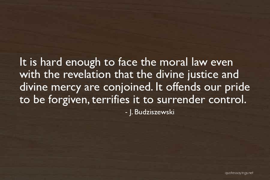 Justice And Forgiveness Quotes By J. Budziszewski