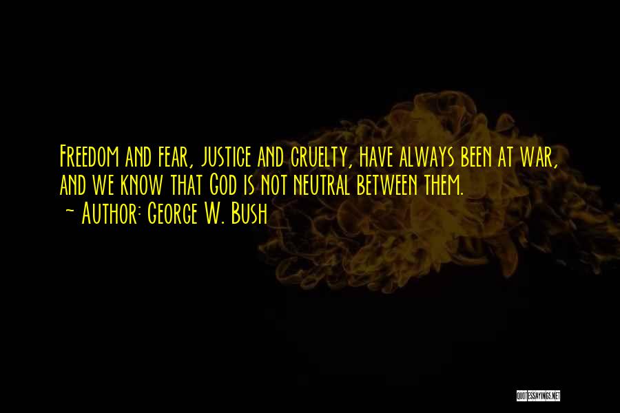 Justice And Freedom Quotes By George W. Bush