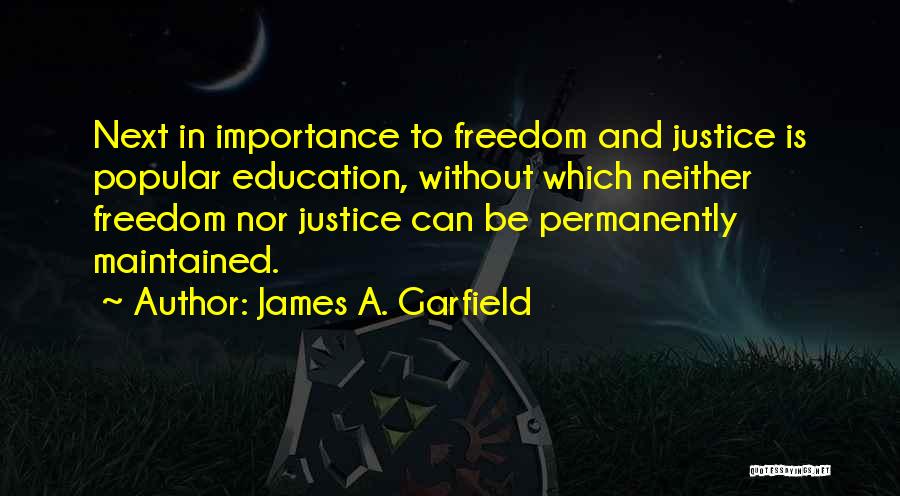 Justice And Freedom Quotes By James A. Garfield