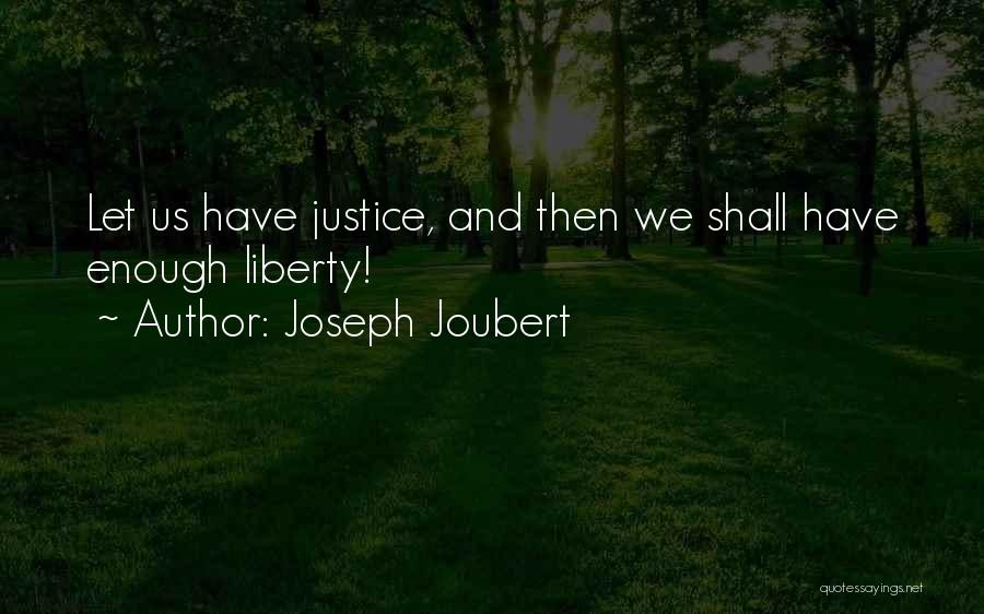 Justice And Freedom Quotes By Joseph Joubert