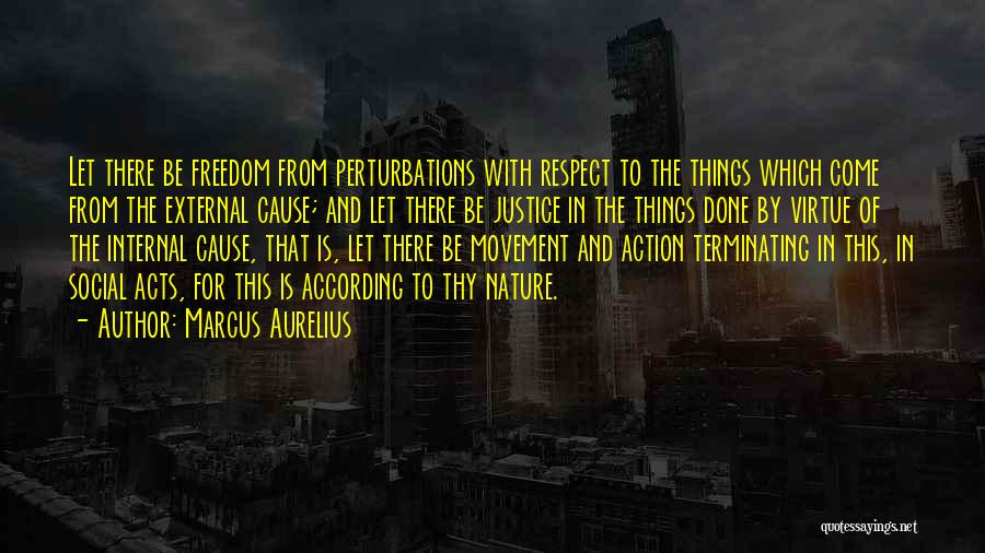 Justice And Freedom Quotes By Marcus Aurelius