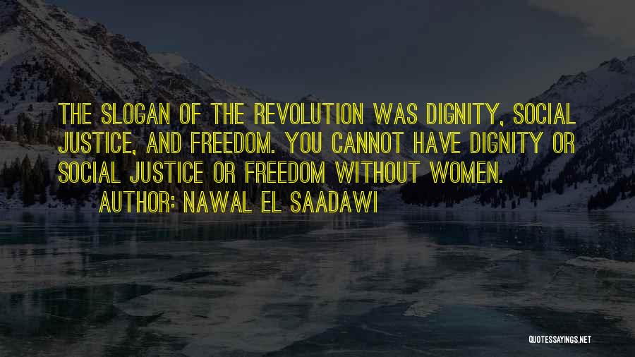 Justice And Freedom Quotes By Nawal El Saadawi