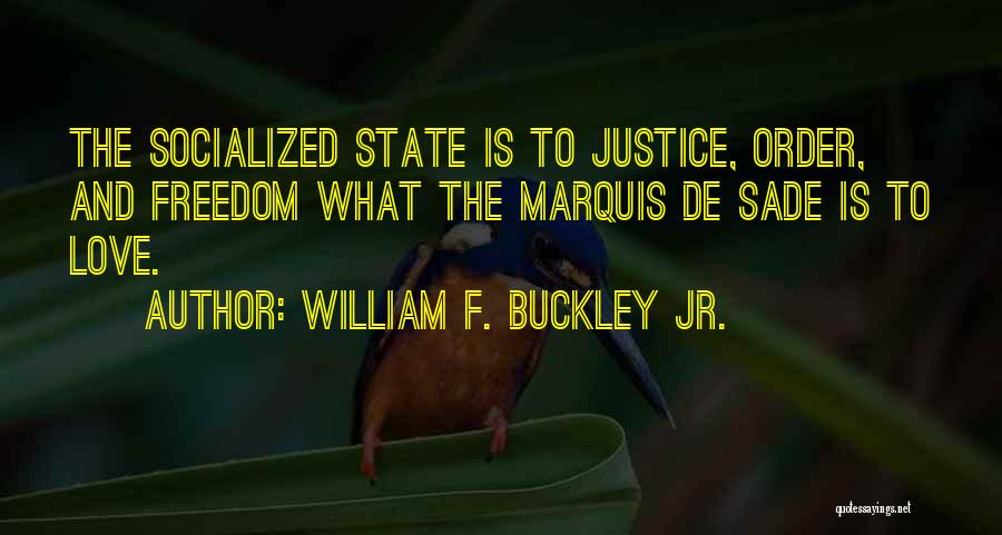 Justice And Freedom Quotes By William F. Buckley Jr.