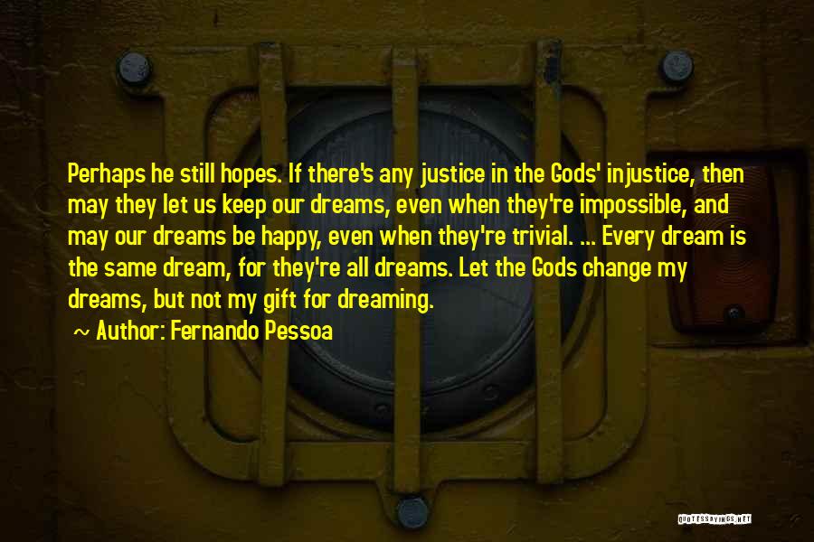Justice And Injustice Quotes By Fernando Pessoa