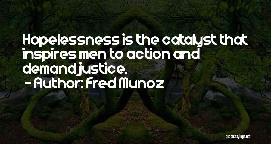 Justice And Injustice Quotes By Fred Munoz