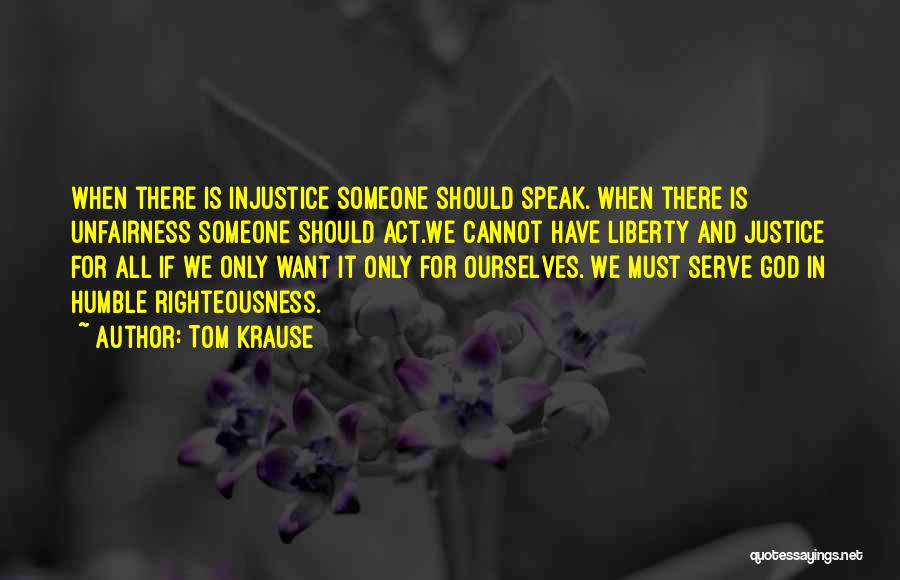 Justice And Injustice Quotes By Tom Krause