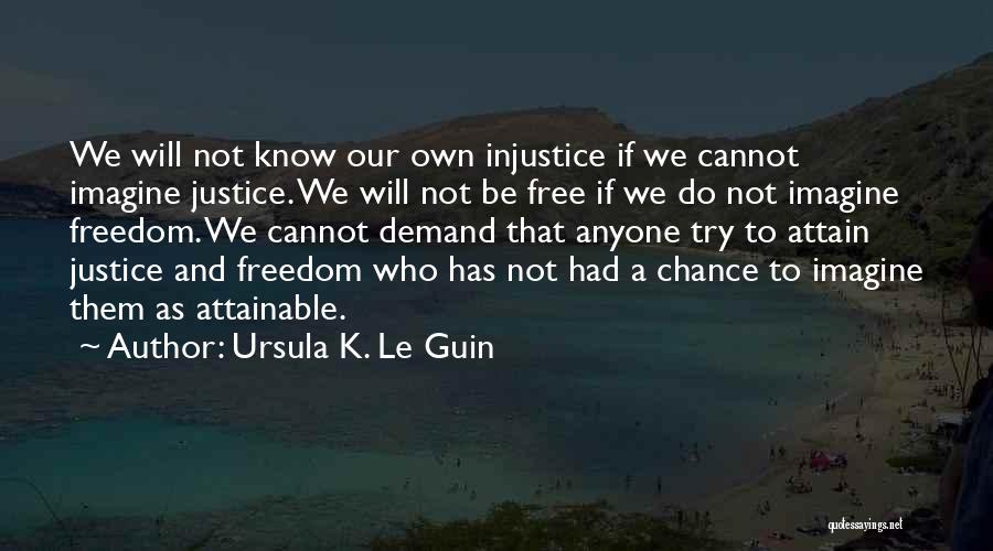 Justice And Injustice Quotes By Ursula K. Le Guin