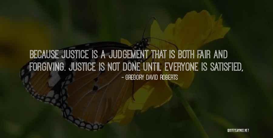 Justice And Judgement Quotes By Gregory David Roberts Justice And Judgement Quotes By Gregory David Roberts