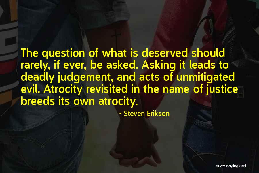 Justice And Judgement Quotes By Steven Erikson Justice And Judgement Quotes By Steven Erikson