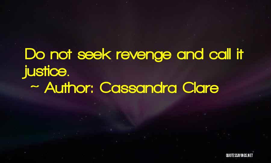 Justice And Revenge Quotes By Cassandra Clare