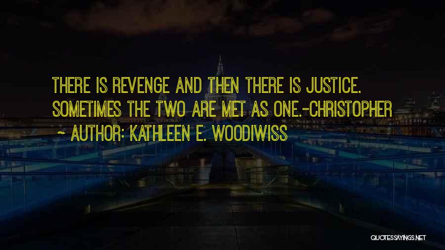 Justice And Revenge Quotes By Kathleen E. Woodiwiss