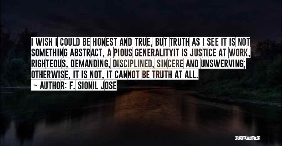 Justice And Truth Quotes By F. Sionil Jose