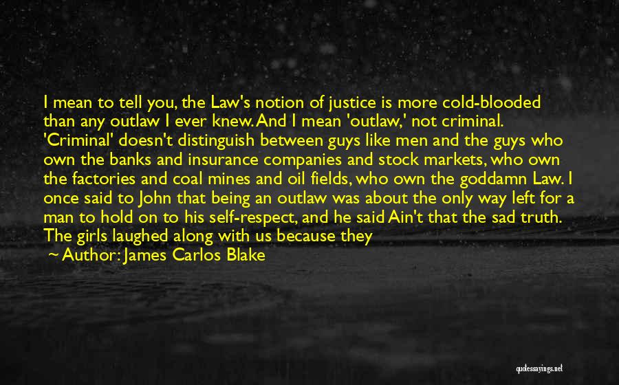 Justice And Truth Quotes By James Carlos Blake