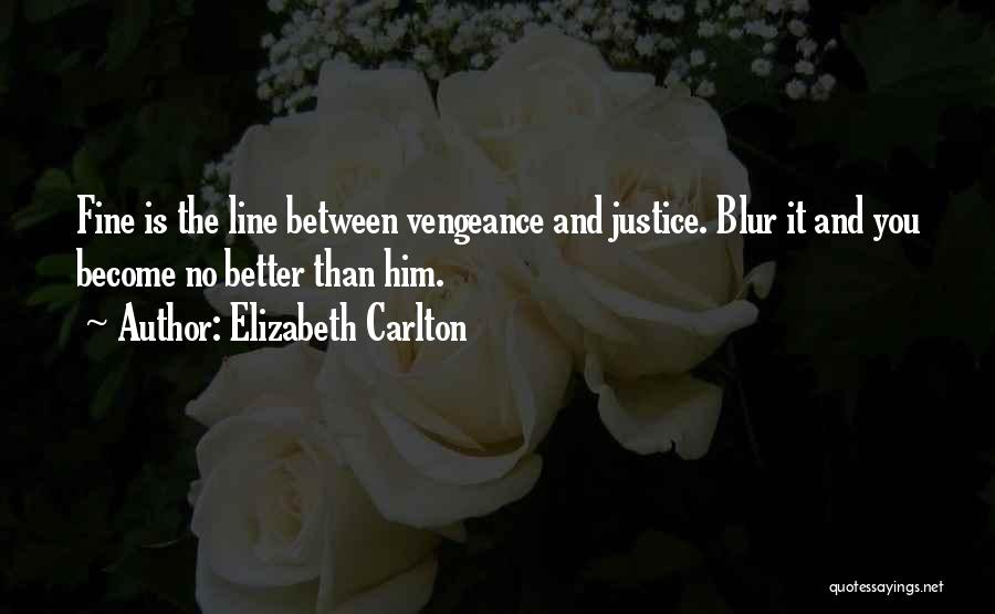 Justice And Vengeance Quotes By Elizabeth Carlton