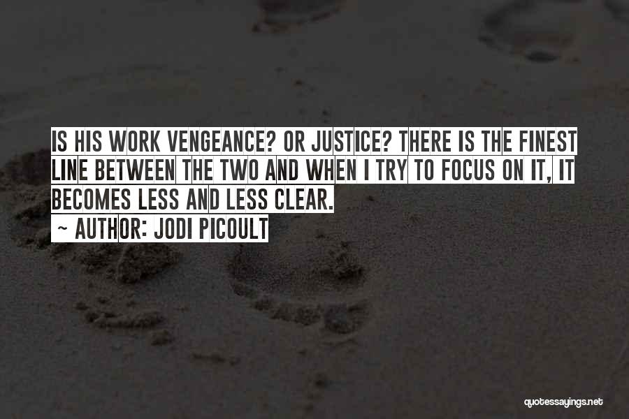 Justice And Vengeance Quotes By Jodi Picoult