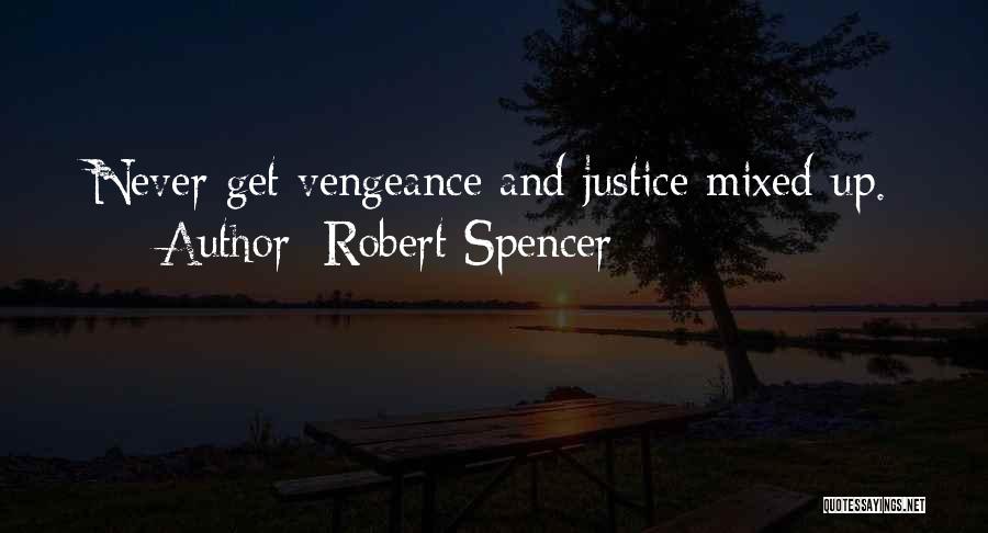 Justice And Vengeance Quotes By Robert Spencer