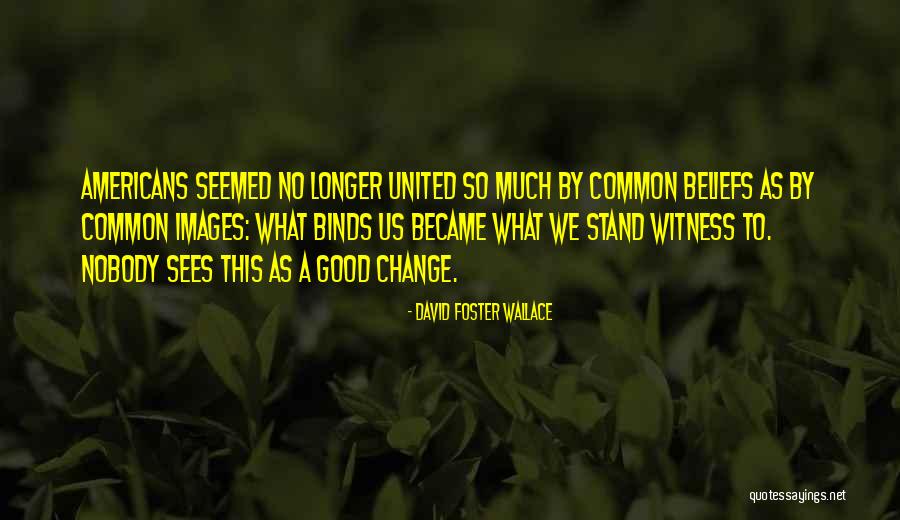 Justice Democrats Quotes By David Foster Wallace Justice Democrats Quotes By David Foster Wallace