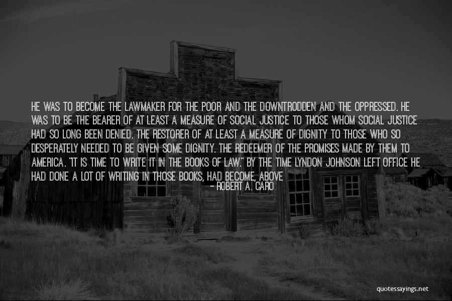 Justice Denied Quotes By Robert A. Caro Justice Denied Quotes By Robert A. Caro