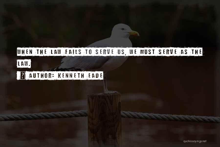 Justice Fails Quotes By Kenneth Eade
