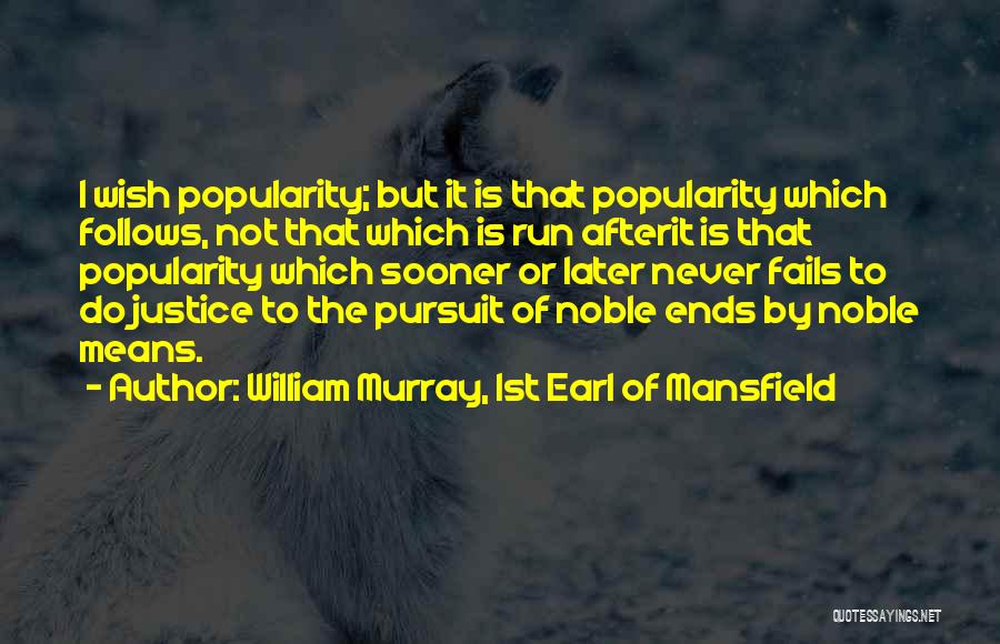 Justice Fails Quotes By William Murray, 1st Earl Of Mansfield