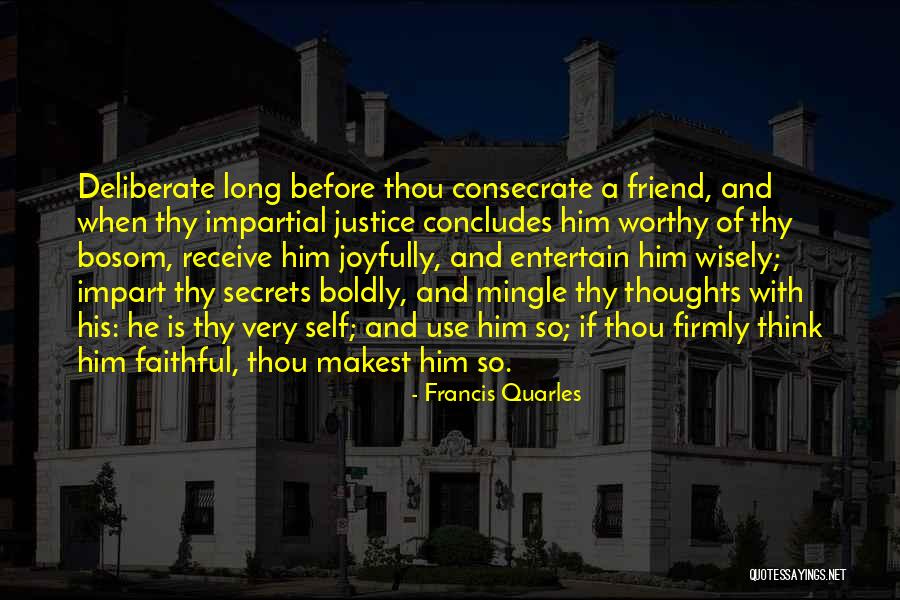 Justice Friends Quotes By Francis Quarles Justice Friends Quotes By Francis Quarles