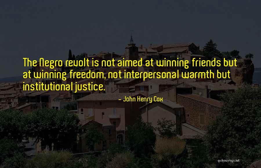 Justice Friends Quotes By John Henry Cox Justice Friends Quotes By John Henry Cox