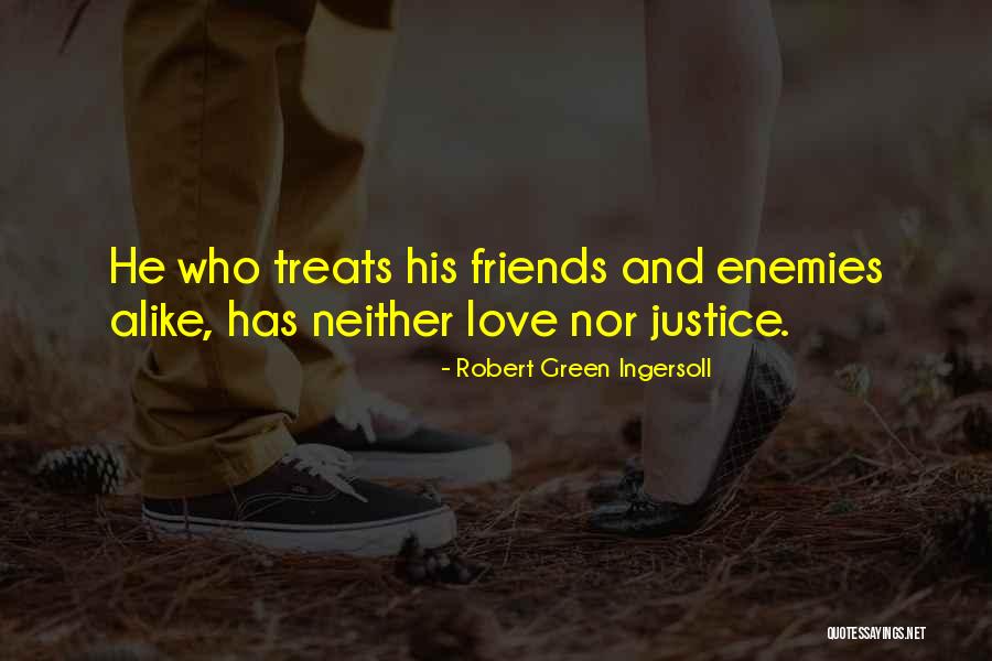 Justice Friends Quotes By Robert Green Ingersoll Justice Friends Quotes By Robert Green Ingersoll