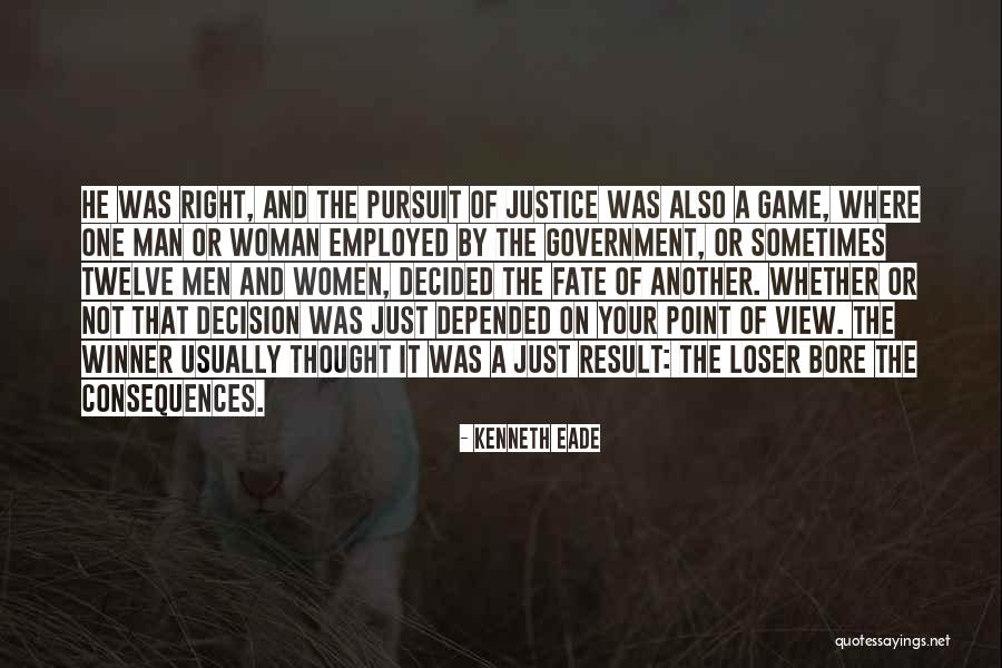 Justice Game Quotes By Kenneth Eade Justice Game Quotes By Kenneth Eade