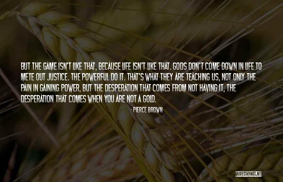 Justice Game Quotes By Pierce Brown Justice Game Quotes By Pierce Brown