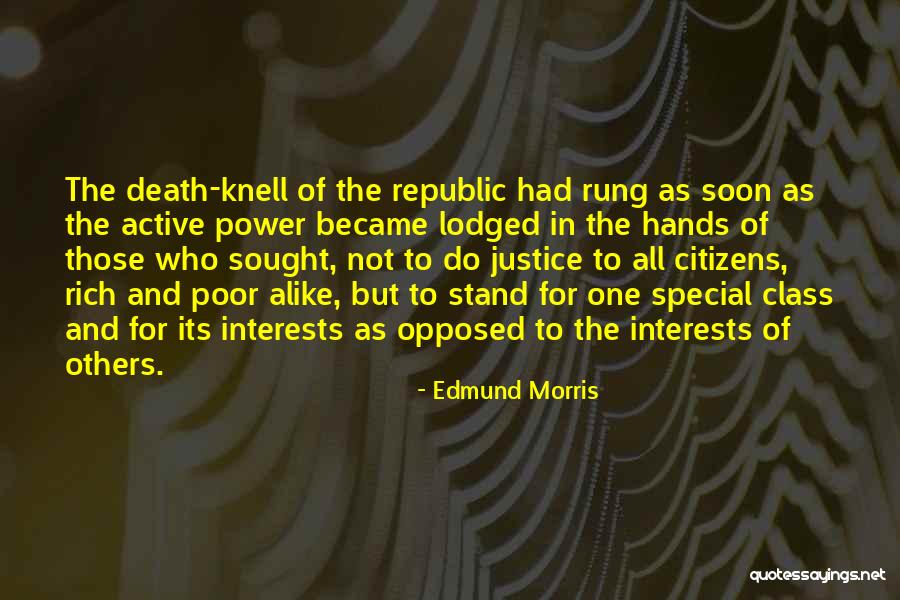 Justice In The Republic Quotes By Edmund Morris Justice In The Republic Quotes By Edmund Morris