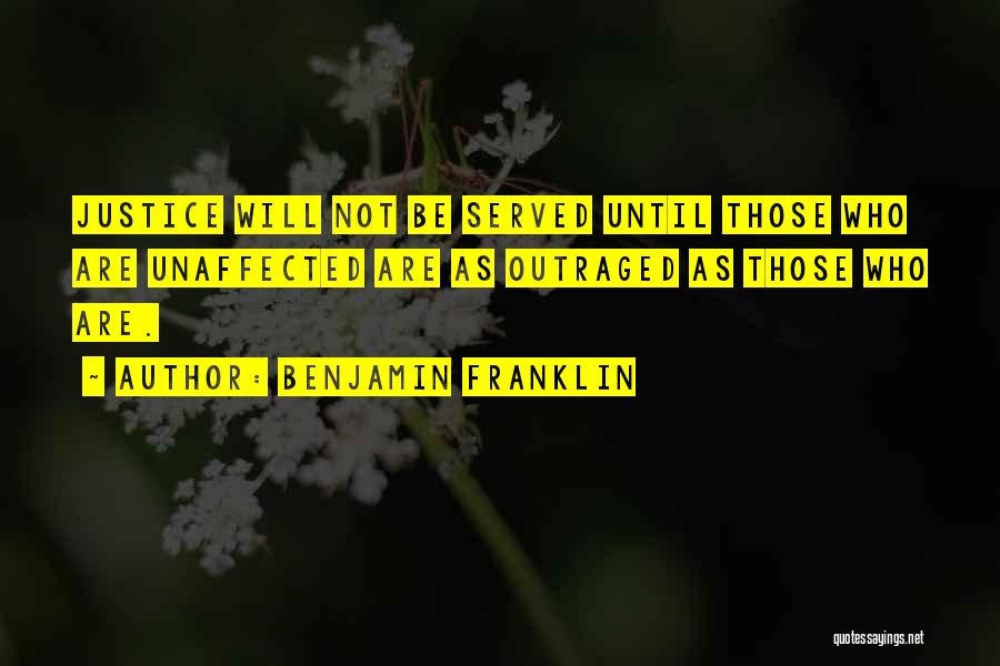 Justice Not Served Quotes By Benjamin Franklin