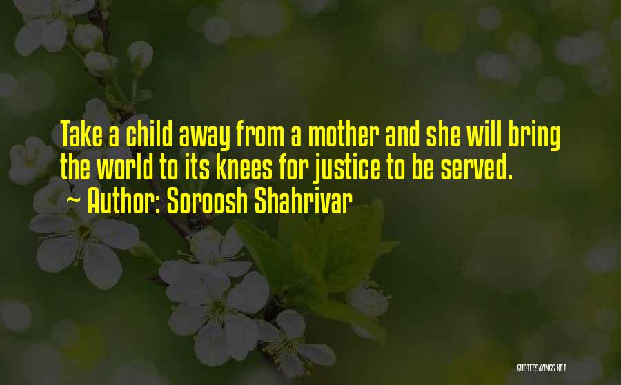 Justice Not Served Quotes By Soroosh Shahrivar