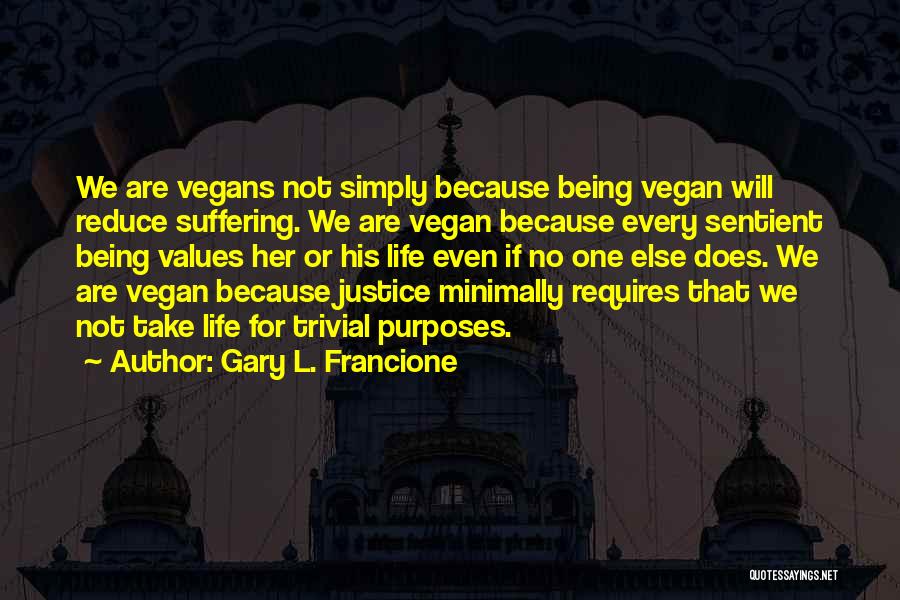 Justice Or Else Quotes By Gary L. Francione