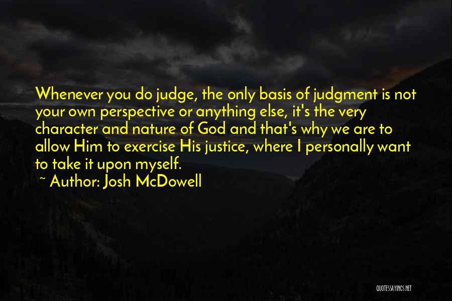 Justice Or Else Quotes By Josh McDowell