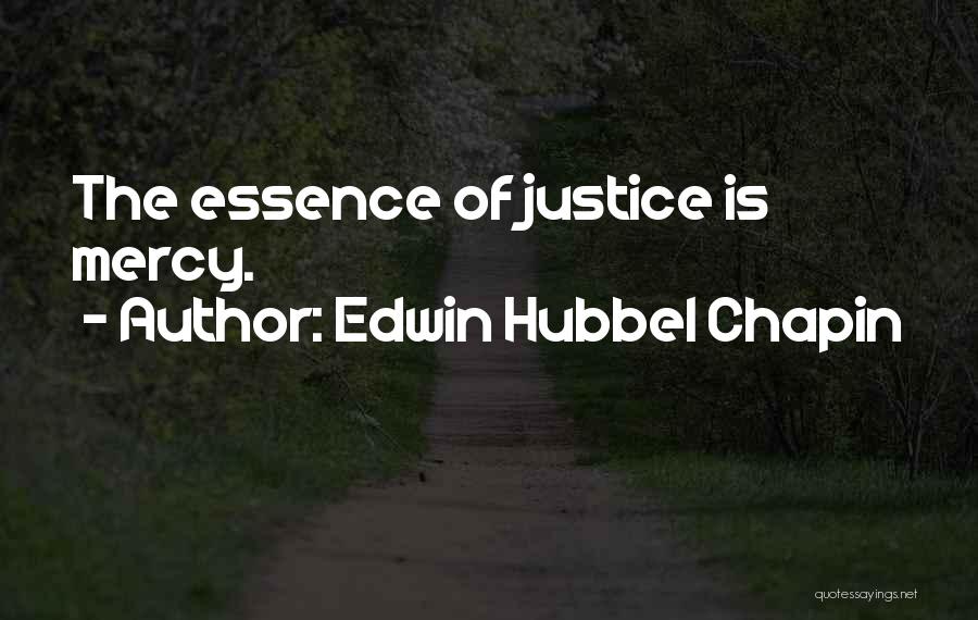 Justice Over Mercy Quotes By Edwin Hubbel Chapin