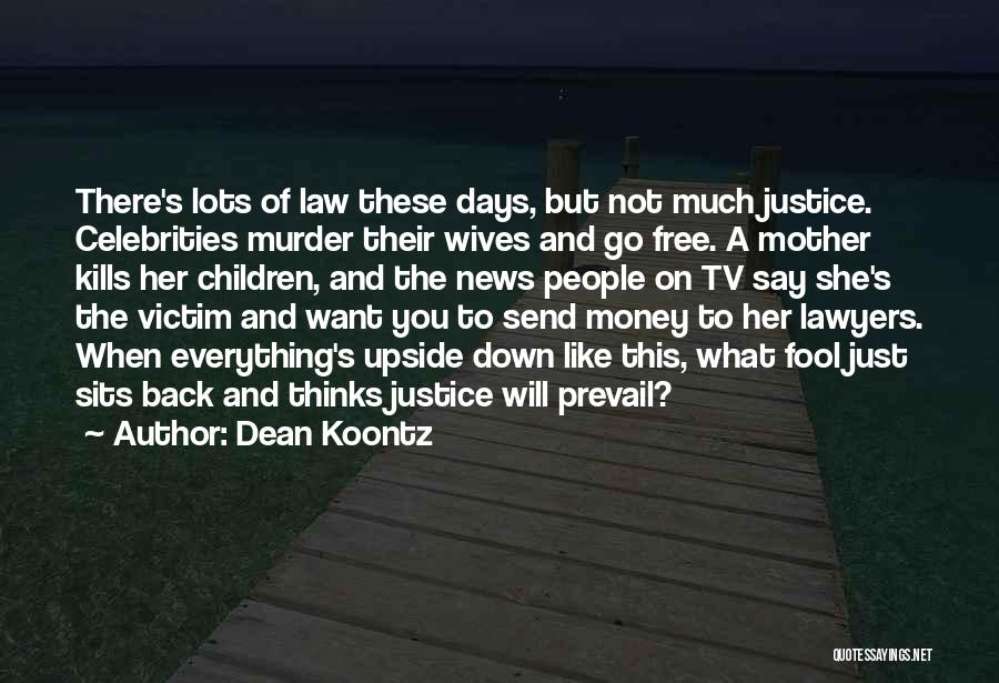 Justice Prevail Quotes By Dean Koontz