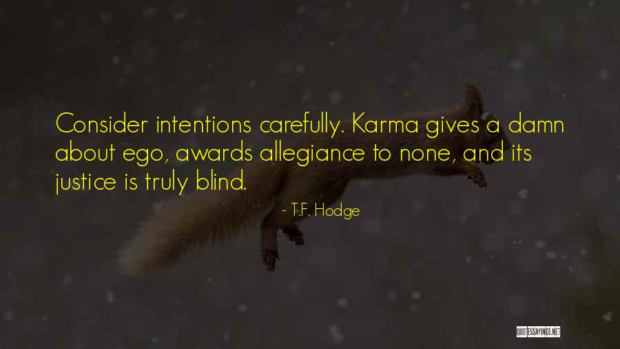 Justice Quotes Quotes By T.F. Hodge Justice Quotes Quotes By T.F. Hodge